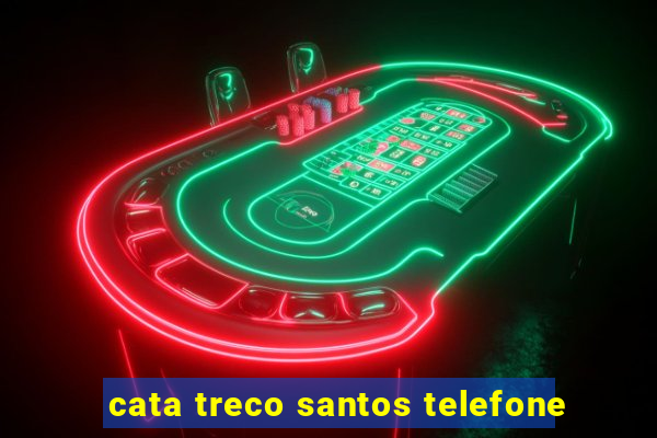 cata treco santos telefone